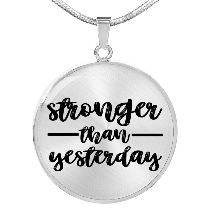 Stronger Than Yesterday Pendant