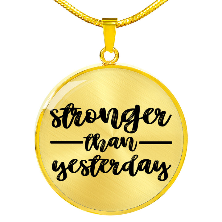 Stronger Than Yesterday Pendant